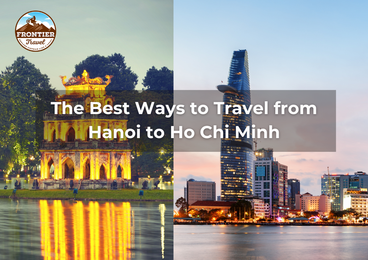 The Best Ways To Travel From Hanoi To Ho Chi Minh